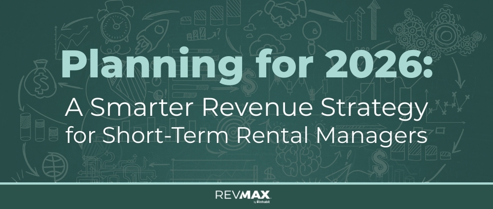 Planning for 2026: A Smarter Revenue Strategy for Short-Term Rental Managers