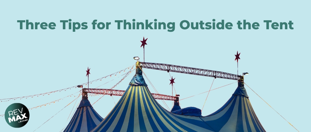 Three Tips for Thinking Outside the Tent